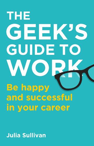Cover image for The Geek's Guide to Work: Be happy and successful in your career