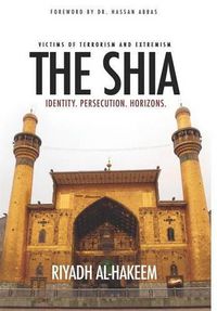 Cover image for The Shia: Identity. Persecution. Horizons.