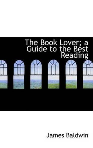 Cover image for The Book Lover; a Guide to the Best Reading