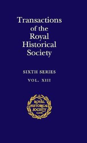 Cover image for Transactions of the Royal Historical Society: Volume 13: Sixth Series