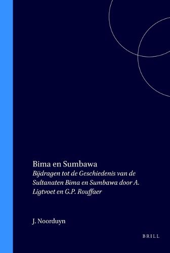 Cover image for Bima en Sumbawa: Bijdragen tot de Geschiedenis van de Sultanaten Bima en Sumbawa door A. Ligtvoet en G.P. Rouffaer