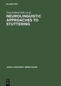 Cover image for Neurolinguistic Approaches to Stuttering: Proceedings of the International Symposium on Stuttering (Brussels, 1972)