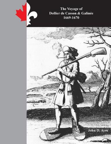 The Voyage of Dollier de Casson & Galinee 1669-1670: This Paradise of Canada