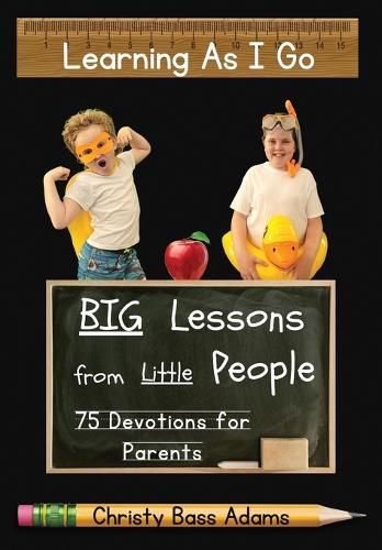 Cover image for Learning As I Go: Big Lessons from Little People