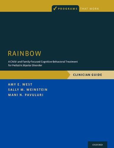 RAINBOW: A Child- and Family-Focused Cognitive-Behavioral Treatment for Pediatric Bipolar Disorder, Clinician Guide