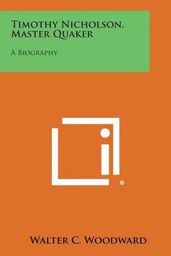 Cover image for Timothy Nicholson, Master Quaker: A Biography