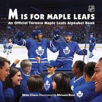 Cover image for M Is for Maple Leafs: An Official Toronto Maple Leafs Alphabet Book