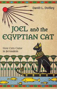 Cover image for Joel and the Egyptian Cat: How Cats Came to Jerusalem