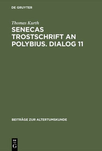 Cover image for Senecas Trostschrift an Polybius. Dialog 11: Ein Kommentar