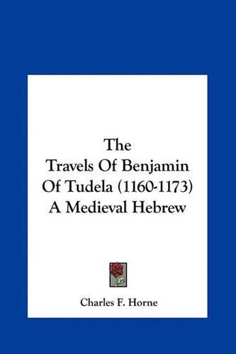 The Travels of Benjamin of Tudela (1160-1173) a Medieval Hebrew