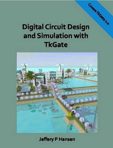 Cover image for Digital Circuit Design and Simulation with Tkgate