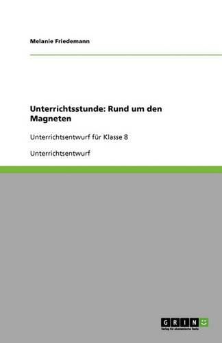 Cover image for Unterrichtsstunde: Rund um den Magneten: Unterrichtsentwurf fur Klasse 8