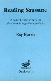 Cover image for Reading Saussure: Critical Commentary on Cours de Linguistique Generale