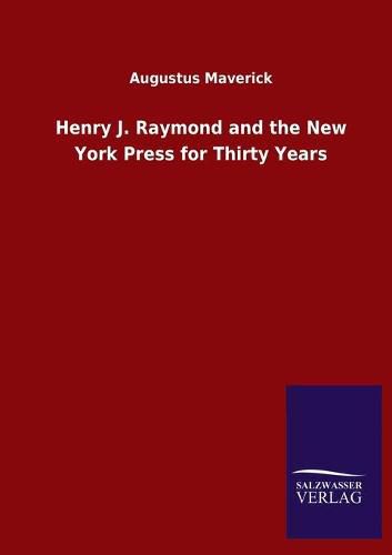 Cover image for Henry J. Raymond and the New York Press for Thirty Years