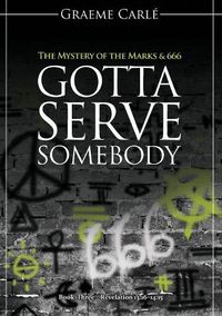 Cover image for Gotta Serve Somebody: The Mystery of the Marks & 666