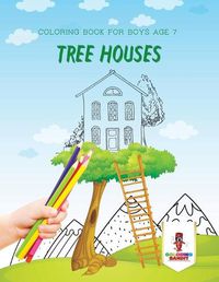 Cover image for Tree Houses: Coloring Book for Boys Age 7