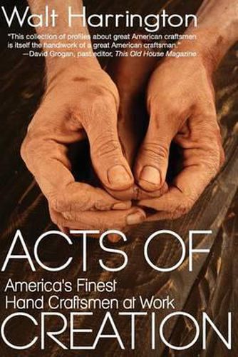 Cover image for Acts of Creation: America's Finest Hand Craftsmen at Work