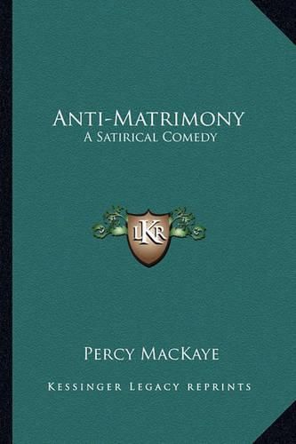 Anti-Matrimony: A Satirical Comedy