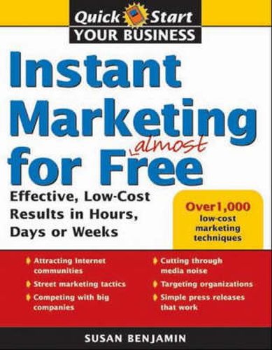 Cover image for Instant Marketing for Almost Free: Effective, Low-Cost Strategies that Get Results in Weeks, Days, or Hours