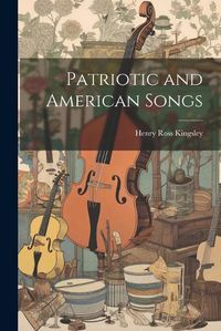 Cover image for Patriotic and American Songs