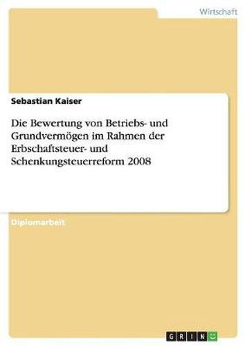 Cover image for Die Bewertung von Betriebs- und Grundvermoegen im Rahmen der Erbschaftsteuer- und Schenkungsteuerreform 2008