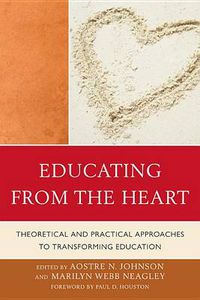 Cover image for Educating from the Heart: Theoretical and Practical Approaches to Transforming Education