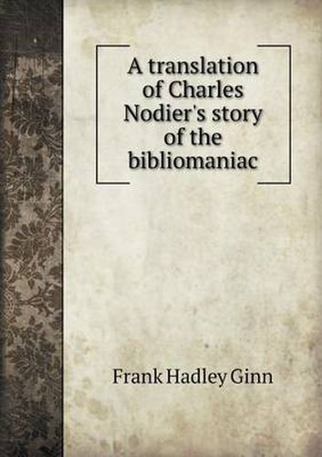 A Translation of Charles Nodier's Story of the Bibliomaniac