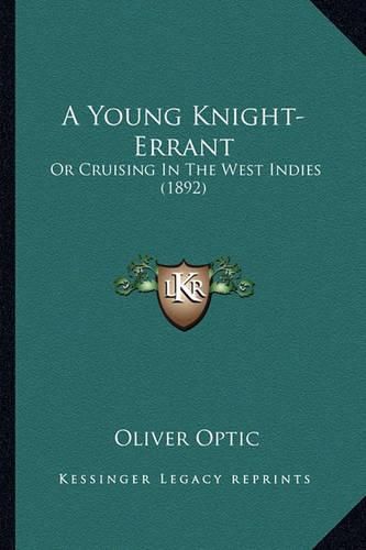 Cover image for A Young Knight-Errant: Or Cruising in the West Indies (1892)