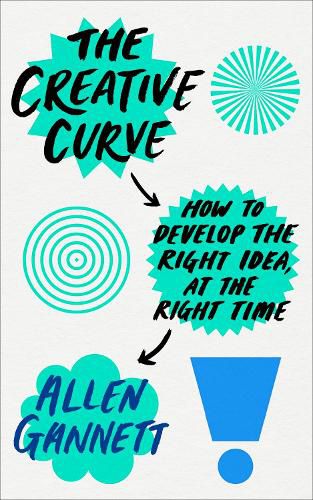 Cover image for The Creative Curve: How to Develop the Right Idea, at the Right Time