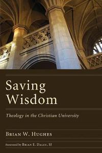 Cover image for Saving Wisdom: Theology in the Christian University