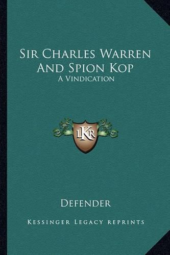 Sir Charles Warren and Spion Kop: A Vindication