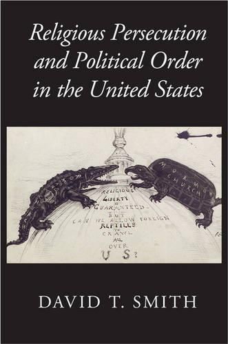 Religious Persecution and Political Order in the United States