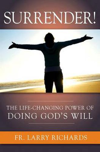 Cover image for Surrender!: The Life Changing Power of Doing God's Will