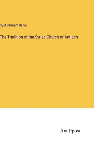 Cover image for The Tradition of the Syriac Church of Antioch