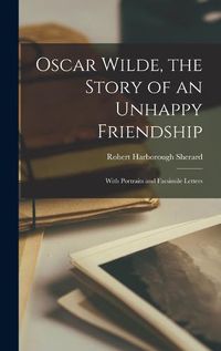 Cover image for Oscar Wilde, the Story of an Unhappy Friendship