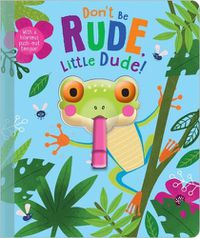 Cover image for Don't Be Rude, Little Dude!