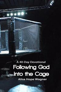 Cover image for Following God into the Cage: A 40-Day Devotional