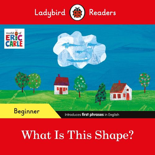 Cover image for Ladybird Readers Beginner Level - Eric Carle - What Is This Shape? (ELT Graded Reader)