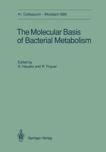 Cover image for The Molecular Basis of Bacterial Metabolism: 41. Colloquium, 5.-7. April 1990