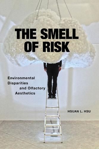 Cover image for The Smell of Risk: Environmental Disparities and Olfactory Aesthetics