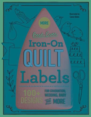 Cover image for More Best-Ever Iron-On Quilt Labels: 100+ Designs for Graduation, Wedding, Baby & More