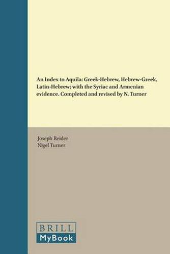 Cover image for An Index to Aquila: Greek-Hebrew, Hebrew-Greek, Latin-Hebrew; with the Syriac and Armenian evidence. Completed and revised by N. Turner