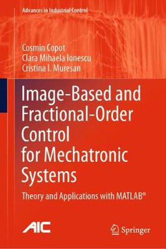 Cover image for Image-Based and Fractional-Order Control for Mechatronic Systems: Theory and Applications with MATLAB (R)