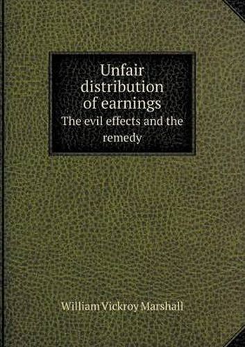 Cover image for Unfair distribution of earnings The evil effects and the remedy