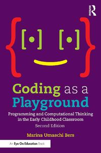 Cover image for Coding as a Playground: Programming and Computational Thinking in the Early Childhood Classroom