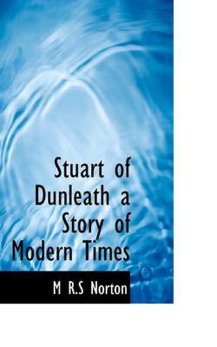 Stuart of Dunleath a Story of Modern Times