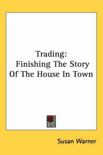 Cover image for Trading: Finishing the Story of the House in Town