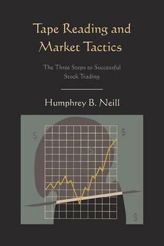 Cover image for Tape Reading and Market Tactics: The Three Steps to Successful Stock Trading