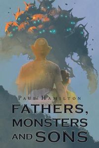 Cover image for Fathers, Monsters and Sons