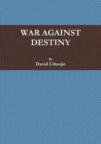 Cover image for War Against Destiny